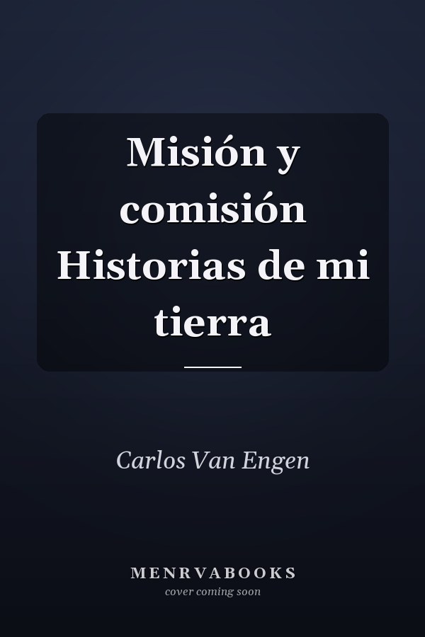 Misión y comisión Historias de mi tierra