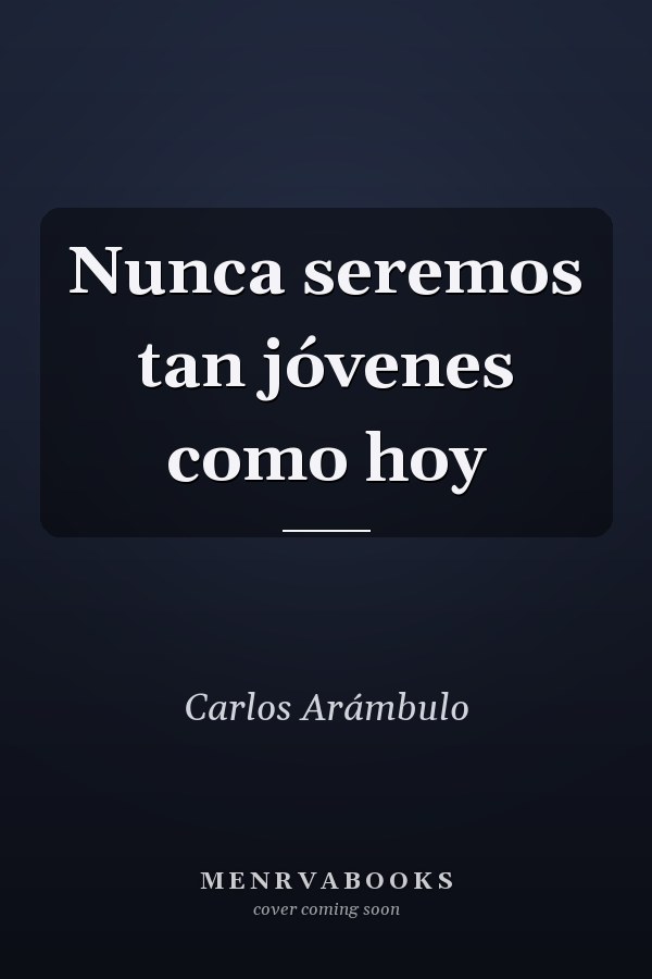 Nunca seremos tan jóvenes como hoy