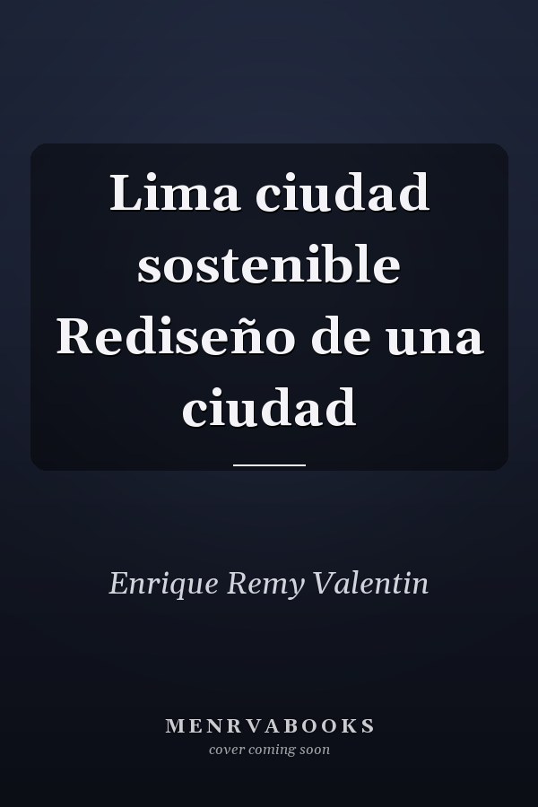 Lima ciudad sostenible Rediseño de una ciudad