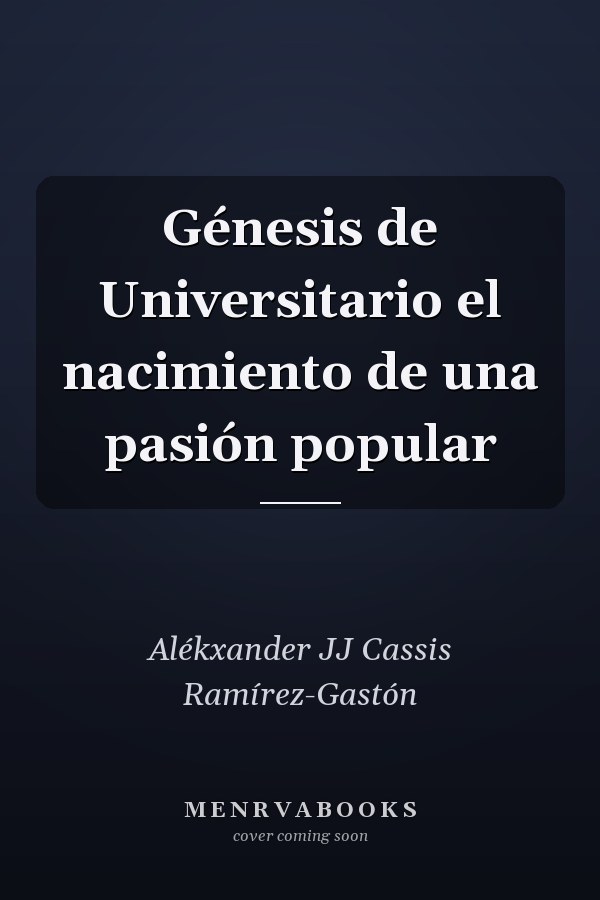 Génesis de Universitario el nacimiento de una pasión popular
