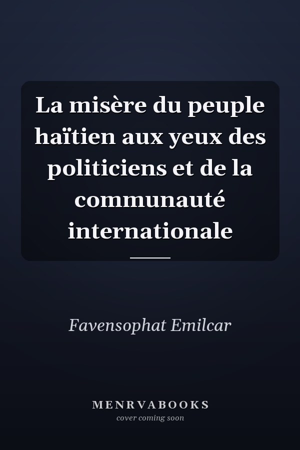 La misère du peuple haïtien aux yeux des politiciens et de la communauté internationale