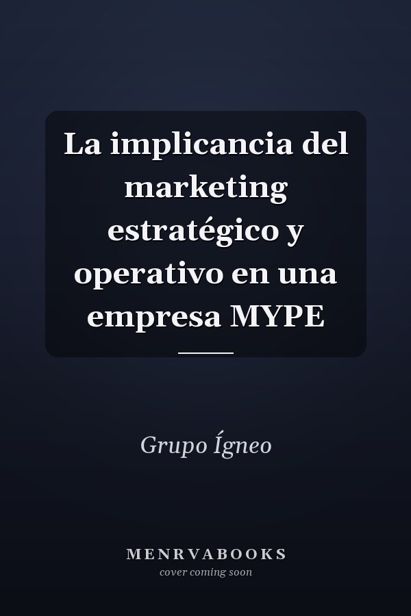 La implicancia del marketing estratégico y operativo en una empresa MYPE