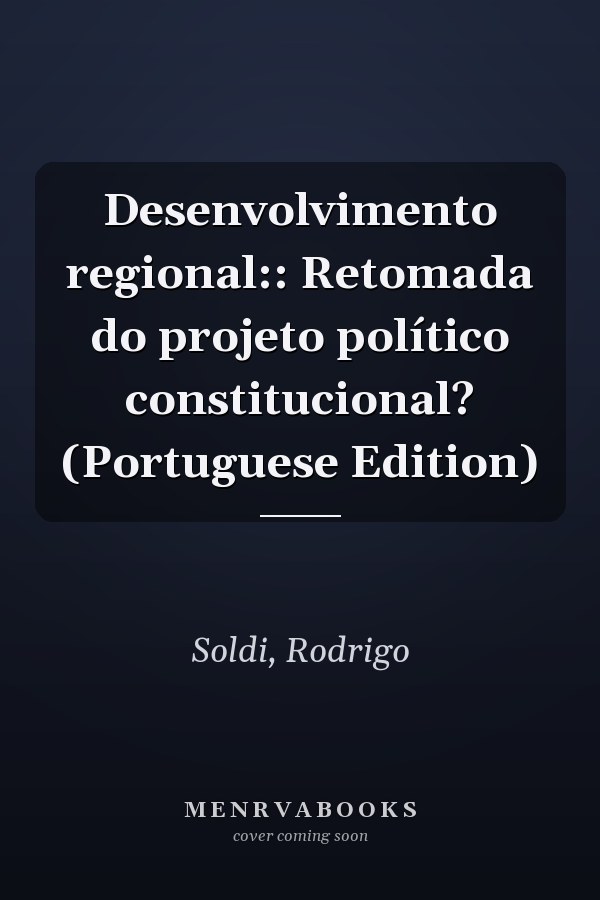 Desenvolvimento regional:: Retomada do projeto político constitucional? (Portuguese Edition)