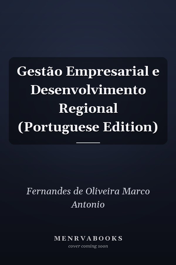Gestão Empresarial e Desenvolvimento Regional (Portuguese Edition)