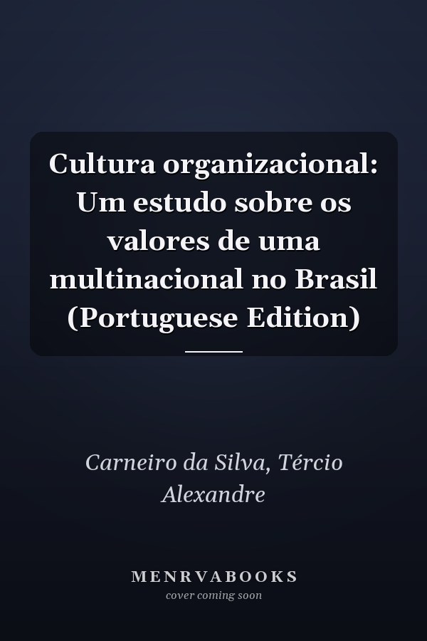 Cultura organizacional: Um estudo sobre os valores de uma multinacional no Brasil (Portuguese Edition)