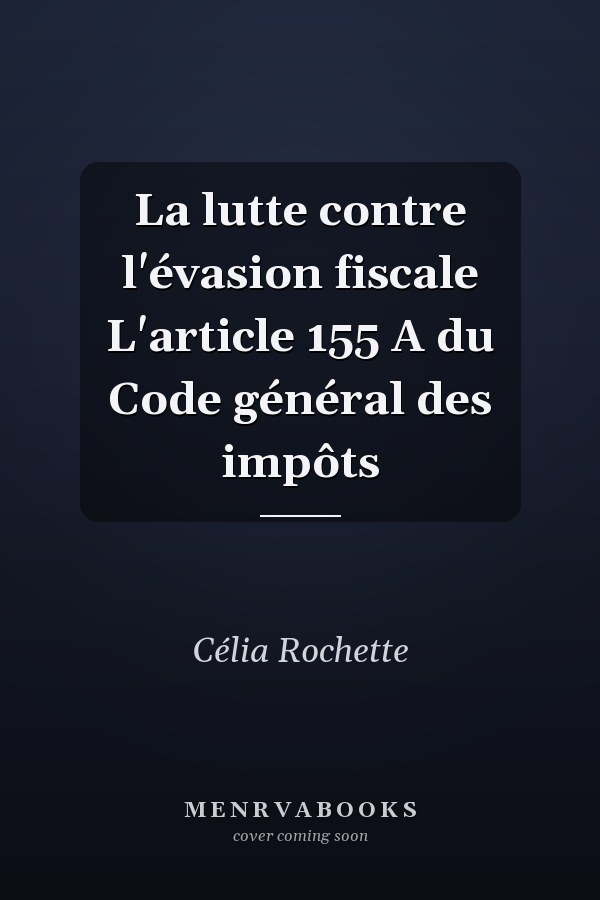 La lutte contre l'évasion fiscale L'article 155 A du Code général des impôts