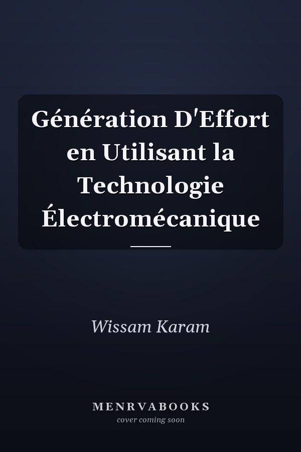 Génération D'Effort en Utilisant la Technologie Électromécanique