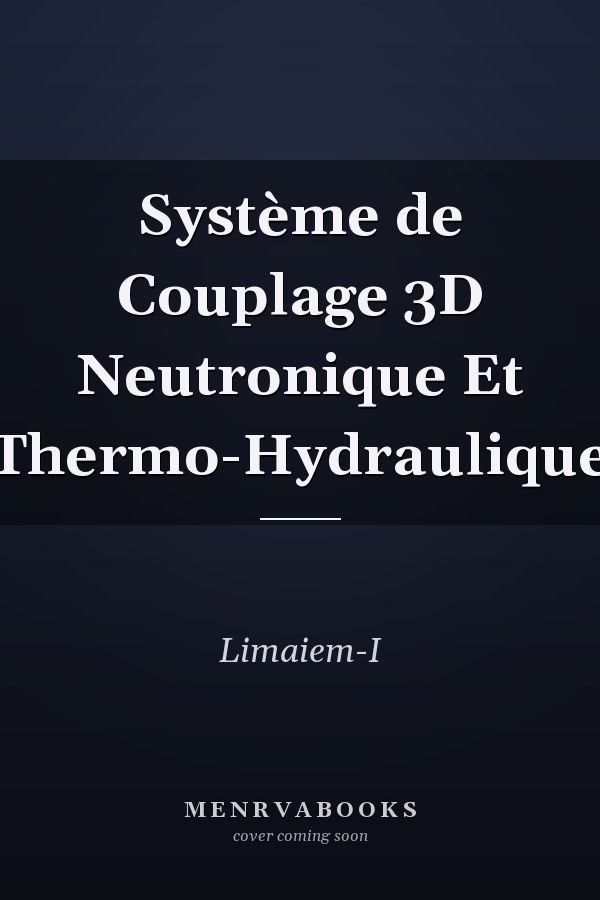 Système de Couplage 3D Neutronique Et Thermo-Hydraulique