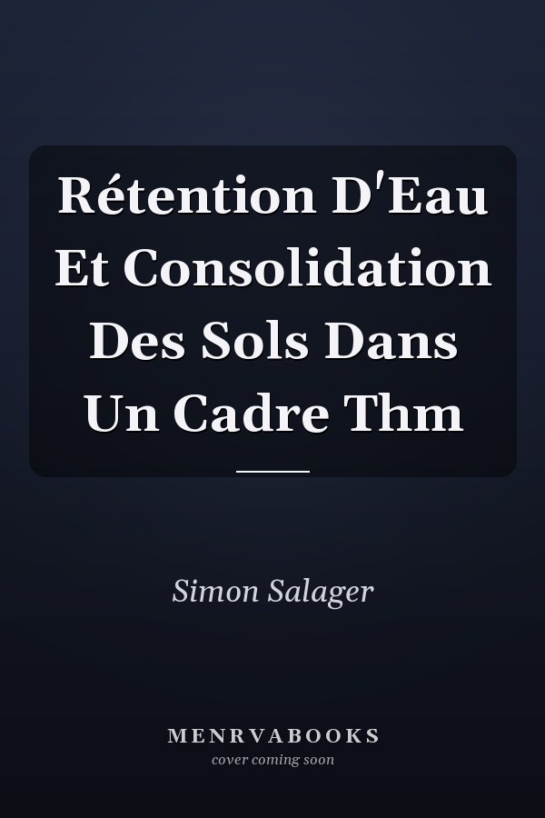 Rétention D'Eau Et Consolidation Des Sols Dans Un Cadre Thm
