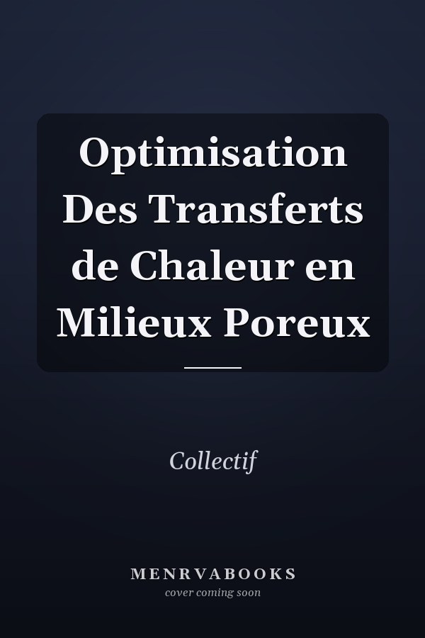 Optimisation Des Transferts de Chaleur en Milieux Poreux