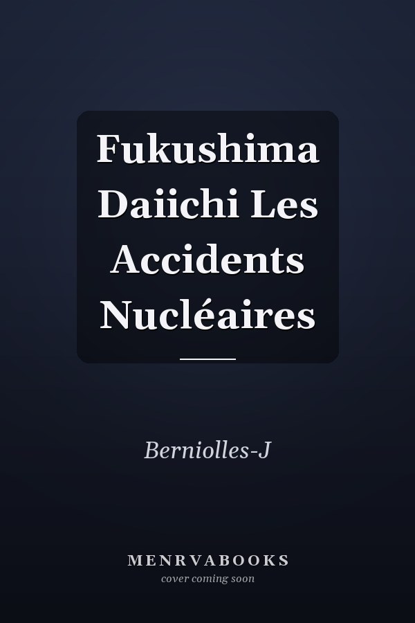 Fukushima Daiichi Les Accidents Nucléaires