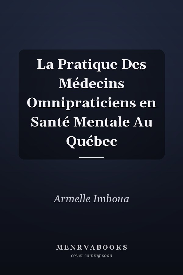 La Pratique Des Médecins Omnipraticiens en Santé Mentale Au Québec