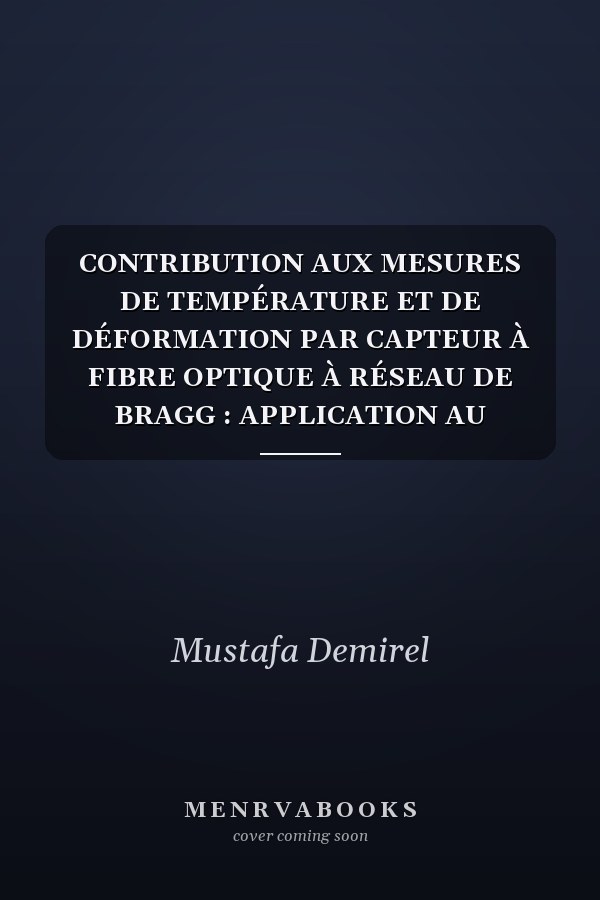 CONTRIBUTION AUX MESURES DE TEMPÉRATURE ET DE DÉFORMATION PAR CAPTEUR À FIBRE OPTIQUE À RÉSEAU DE BRAGG : APPLICATION AU PROCÉDÉ DE FABRICATION DES COMPOSITES PAR INFUSION DE RÉSINE