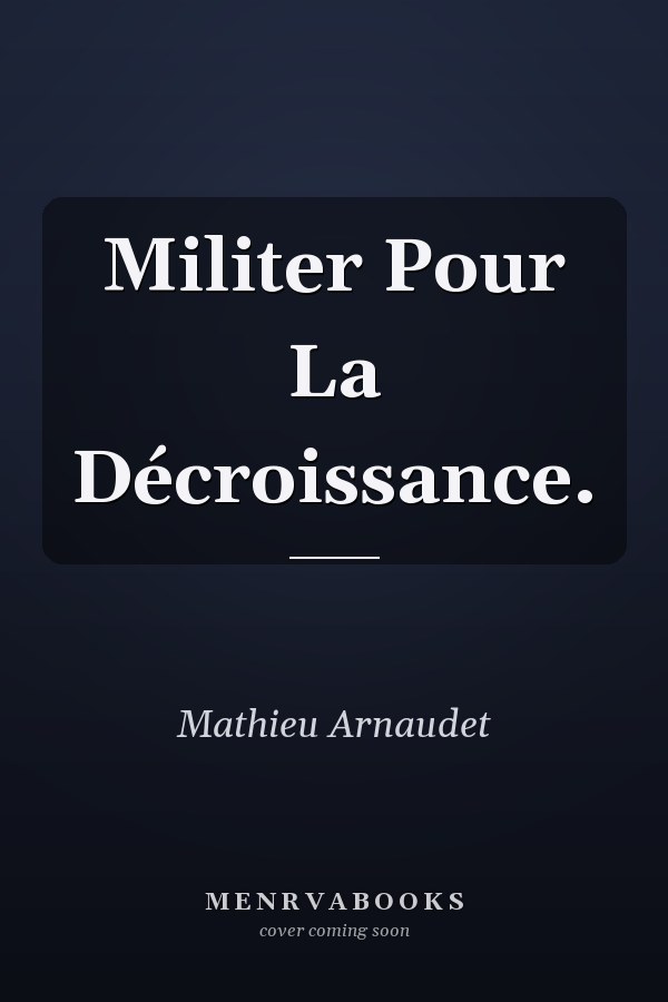 Militer Pour La Décroissance.
