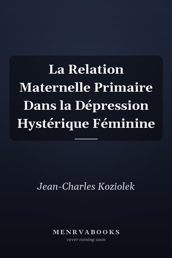 La Relation Maternelle Primaire Dans la Dépression Hystérique Féminine