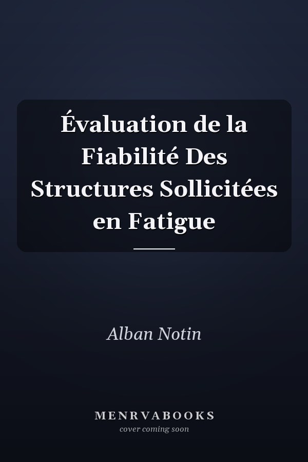 Évaluation de la Fiabilité Des Structures Sollicitées en Fatigue