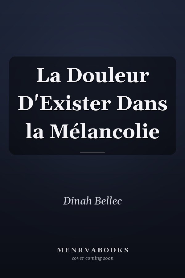 La Douleur D'Exister Dans la Mélancolie