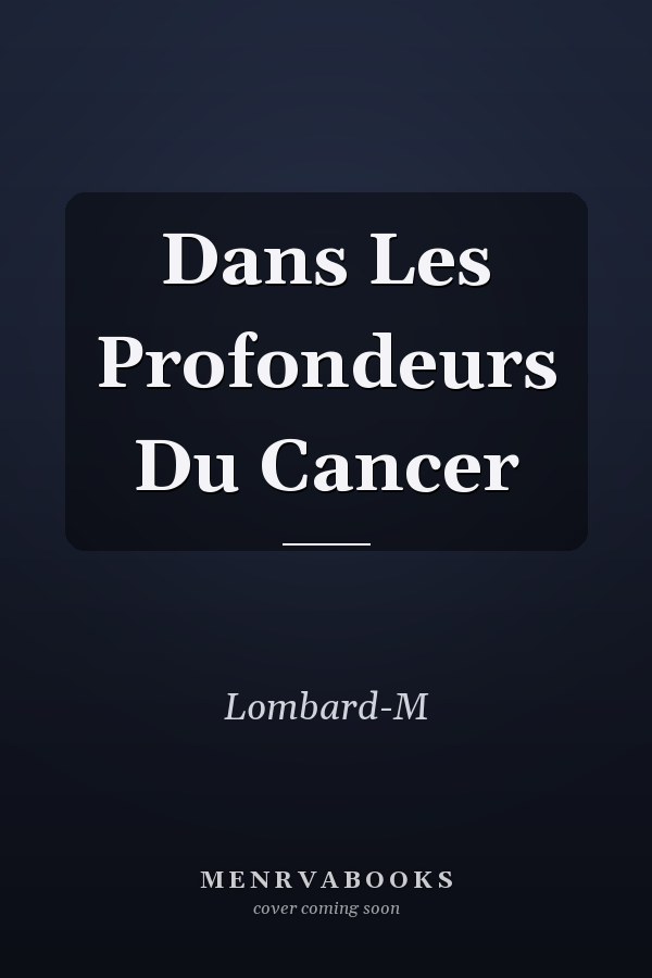 Dans Les Profondeurs Du Cancer