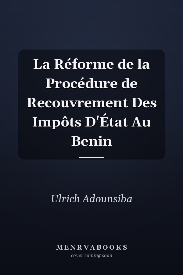 La Réforme de la Procédure de Recouvrement Des Impôts D'État Au Benin