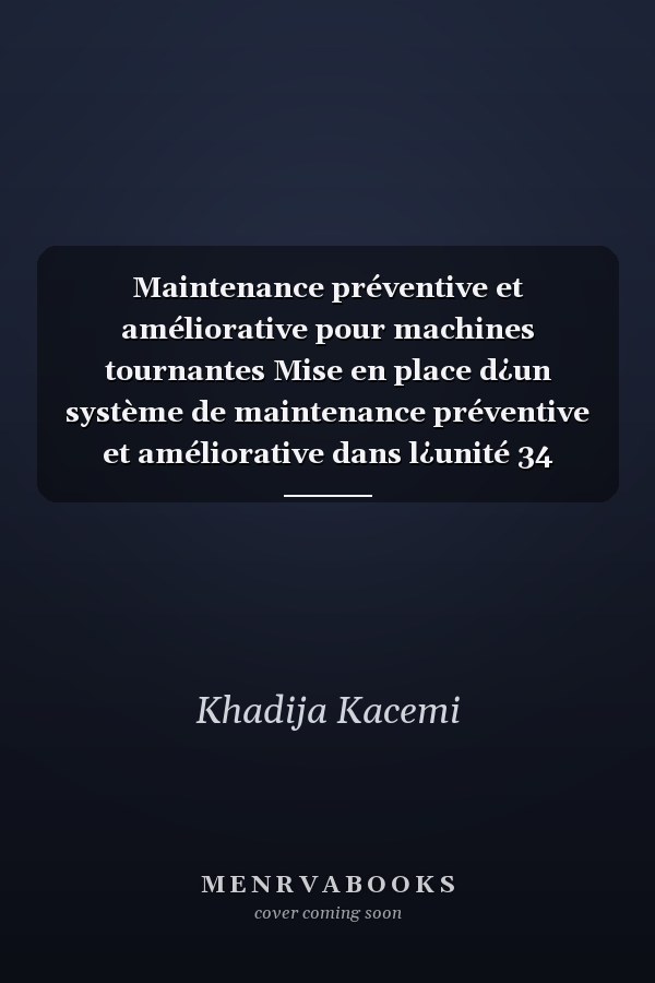 Maintenance préventive et améliorative pour machines tournantes Mise en place d¿un système de maintenance préventive et améliorative dans l¿unité 34 d¿hydrocraquage du projet UPGRADE