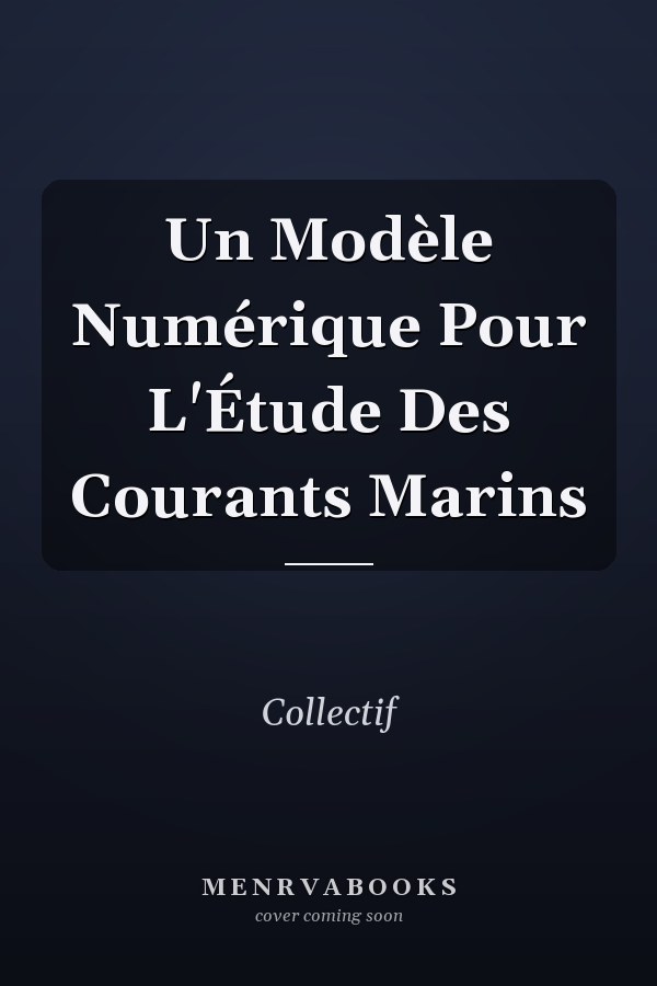 Un Modèle Numérique Pour L'Étude Des Courants Marins