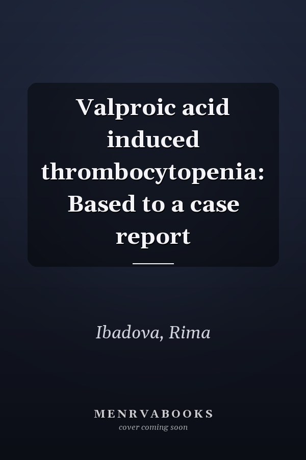 Valproic acid induced thrombocytopenia: Based to a case report