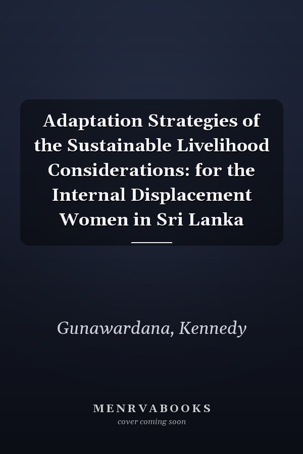 Adaptation Strategies of the Sustainable Livelihood Considerations: for the Internal Displacement Women in Sri Lanka