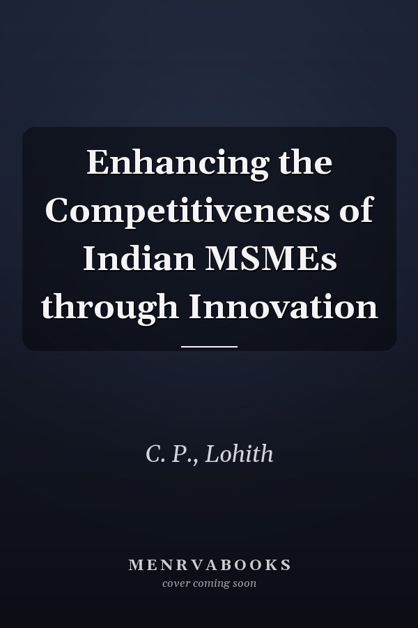 Enhancing the Competitiveness of Indian MSMEs through Innovation