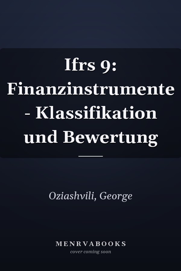 Ifrs 9: Finanzinstrumente - Klassifikation und Bewertung