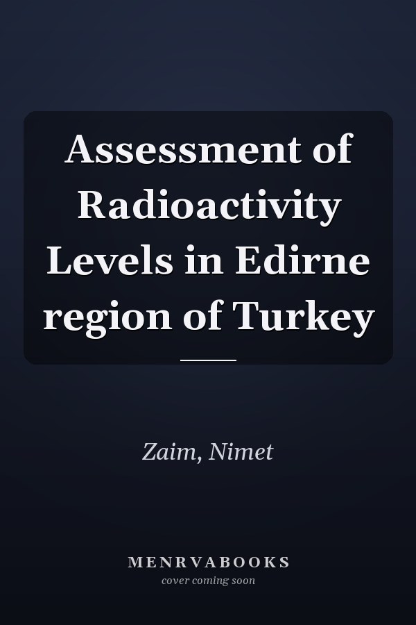 Assessment of Radioactivity Levels in Edirne region of Turkey