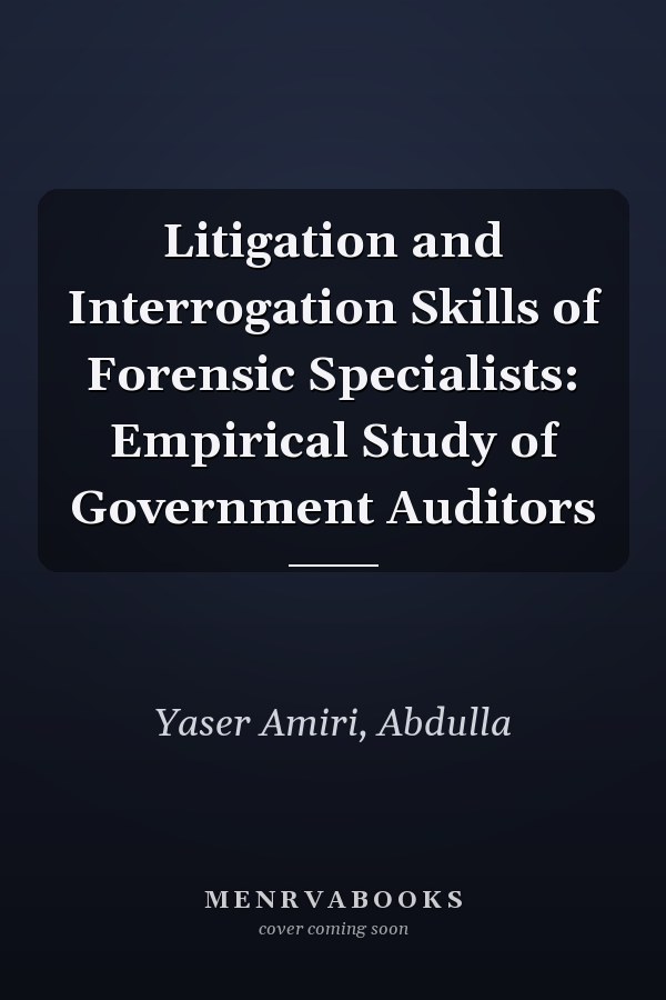 Litigation and Interrogation Skills of Forensic Specialists: Empirical Study of Government Auditors