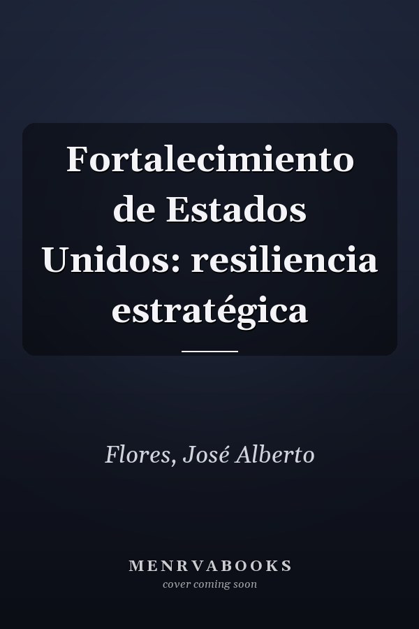 Fortalecimiento de Estados Unidos: resiliencia estratégica