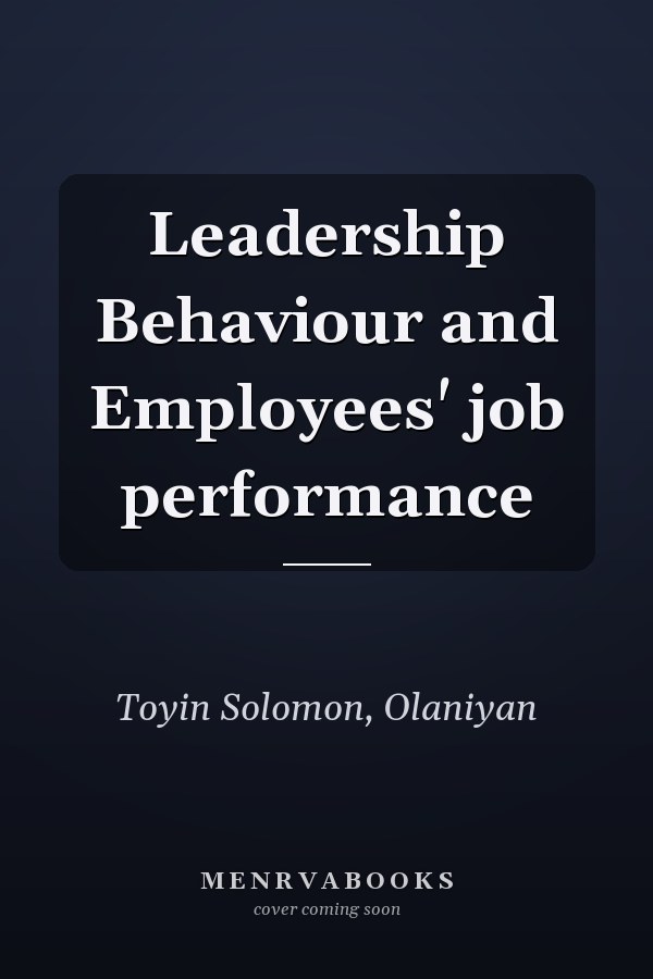 Leadership Behaviour and Employees' job performance