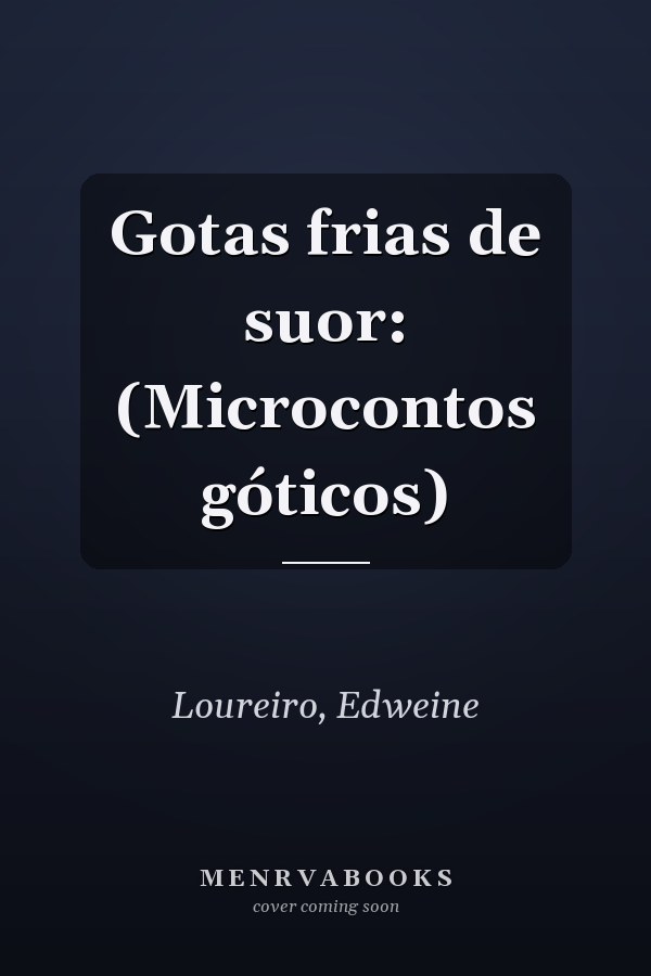 Gotas frias de suor: (Microcontos góticos)