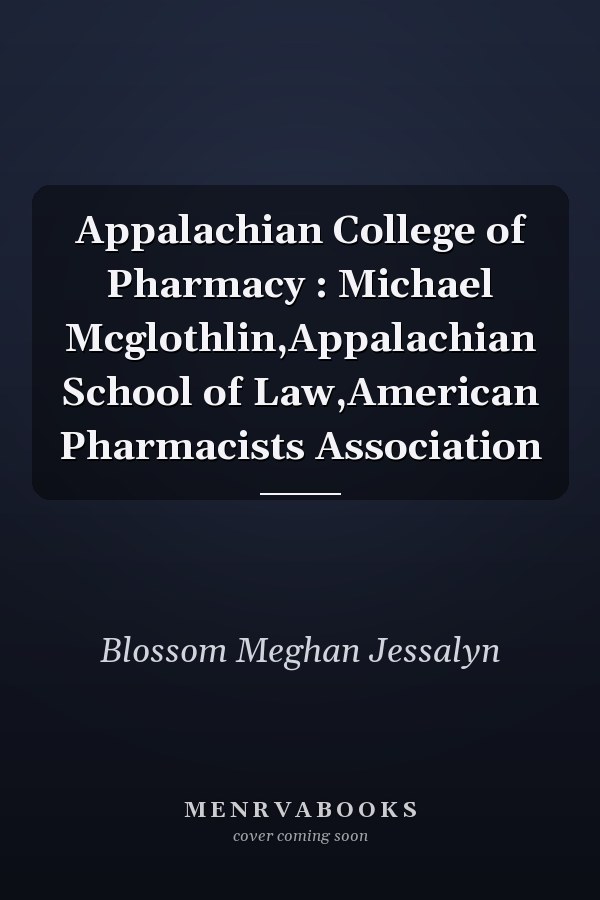 Appalachian College of Pharmacy : Michael Mcglothlin,Appalachian School of Law,American Pharmacists Association