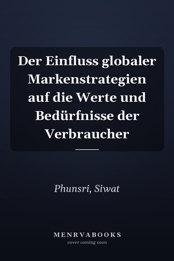 Der Einfluss globaler Markenstrategien auf die Werte und Bedürfnisse der Verbraucher