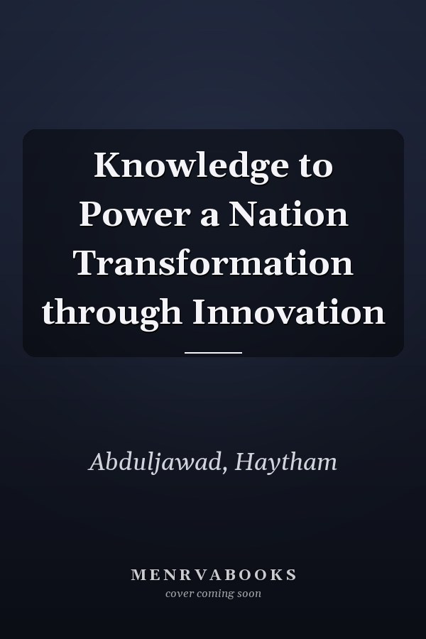 Knowledge to Power a Nation Transformation through Innovation