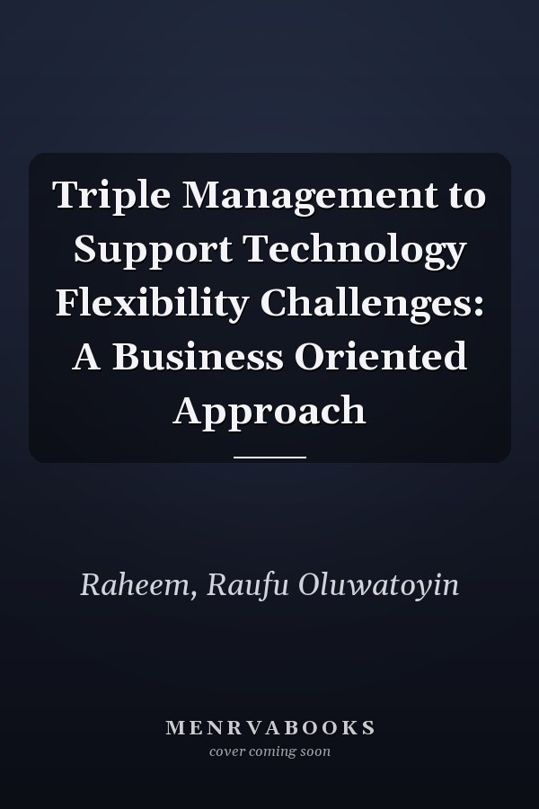 Triple Management to Support Technology Flexibility Challenges: A Business Oriented Approach