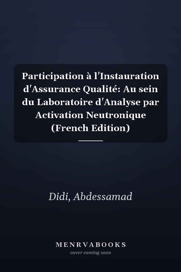 Participation à l'Instauration d'Assurance Qualité: Au sein du Laboratoire d'Analyse par Activation Neutronique (French Edition)