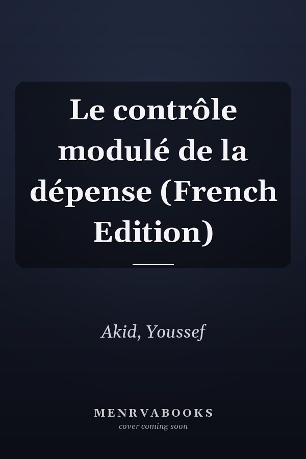 Le contrôle modulé de la dépense (French Edition)