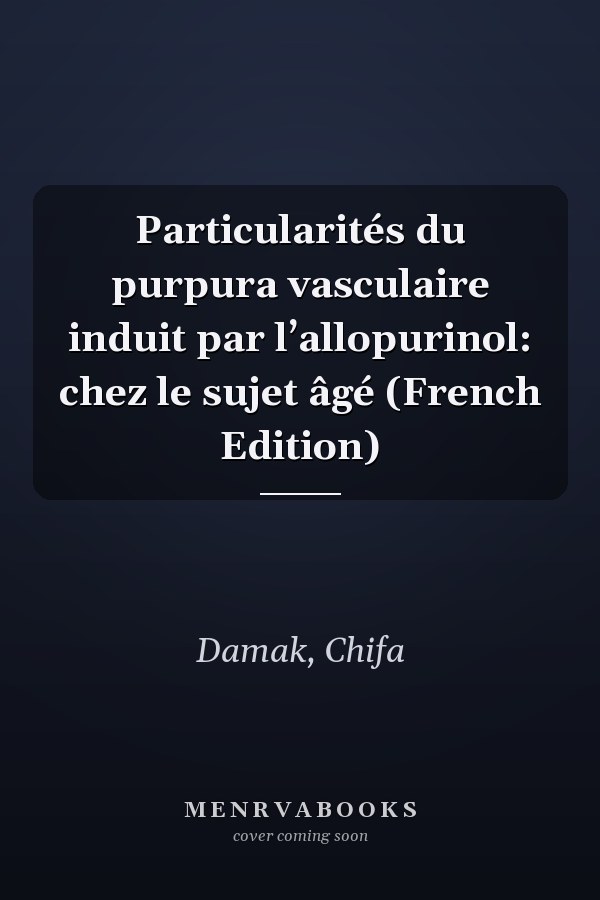Particularités du purpura vasculaire induit par l’allopurinol: chez le sujet âgé (French Edition)