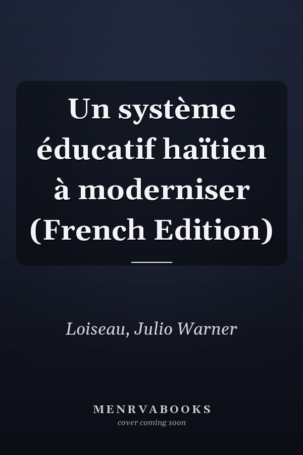 Un système éducatif haïtien à moderniser (French Edition)
