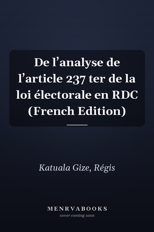 De l’analyse de l’article 237 ter de la loi électorale en RDC (French Edition)