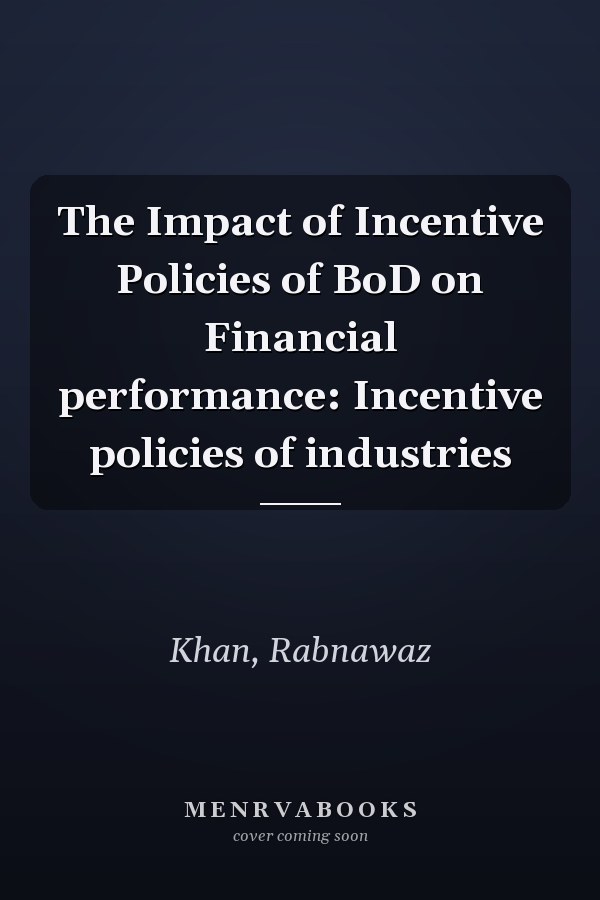The Impact of Incentive Policies of BoD on Financial performance: Incentive policies of industries