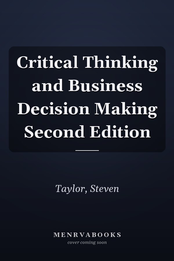 Critical Thinking and Business Decision Making Second Edition