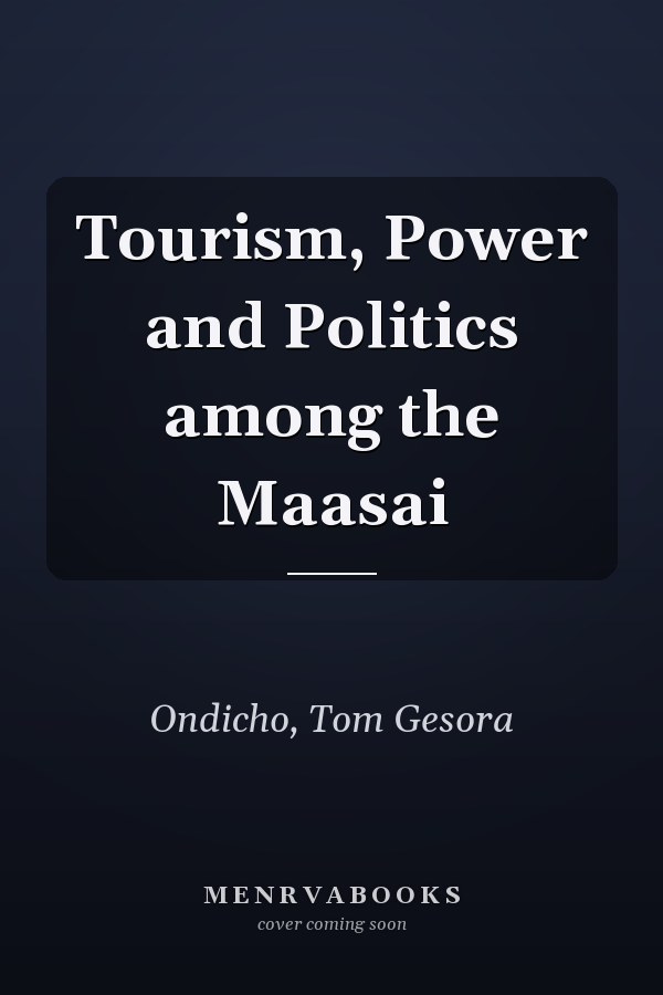 Tourism, Power and Politics among the Maasai