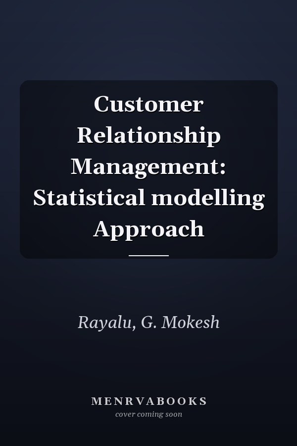 Customer Relationship Management: Statistical modelling Approach