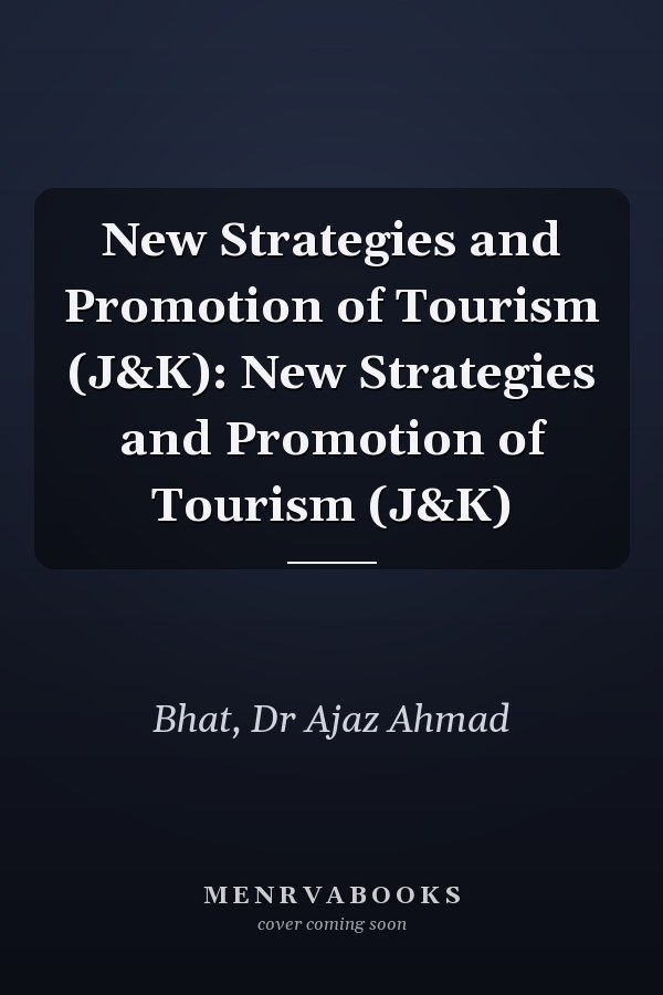 New Strategies and Promotion of Tourism (J&K): New Strategies and Promotion of Tourism (J&K)