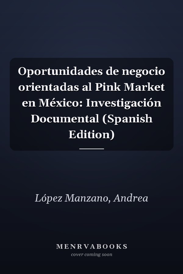 Oportunidades de negocio orientadas al Pink Market en México: Investigación Documental (Spanish Edition)