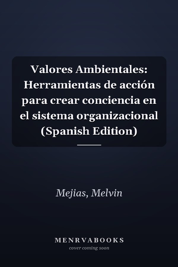 Valores Ambientales: Herramientas de acción para crear conciencia en el sistema organizacional (Spanish Edition)